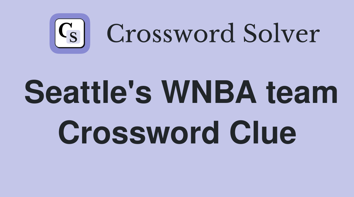 Seattle's WNBA team Crossword Clue