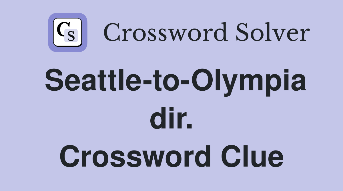Seattle-to-Olympia dir. Crossword Clue