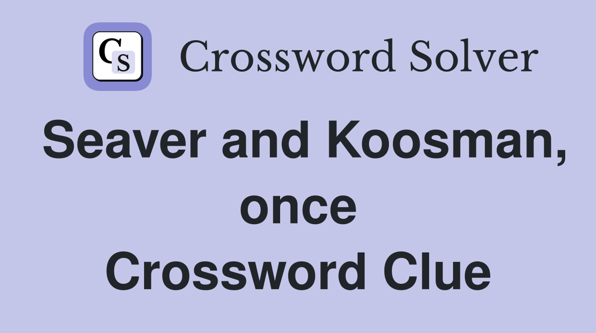 Seaver and Koosman, once Crossword Clue