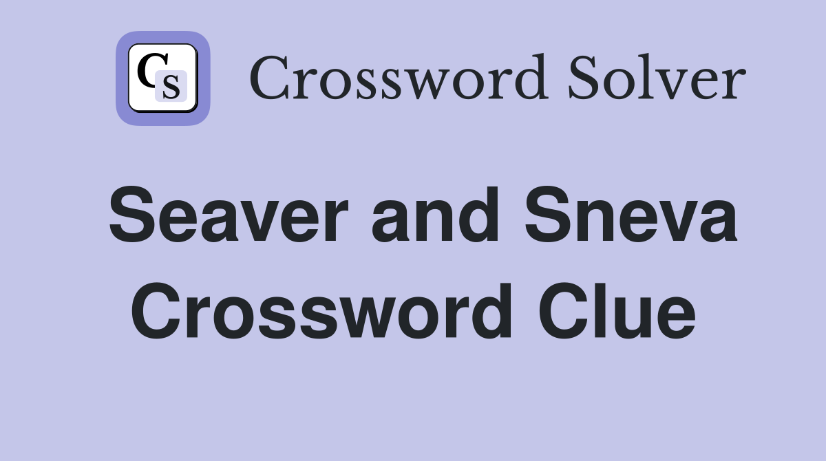 Seaver and Sneva Crossword Clue