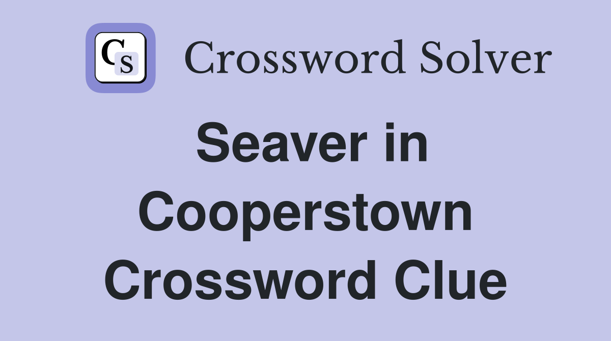 Seaver in Cooperstown Crossword Clue