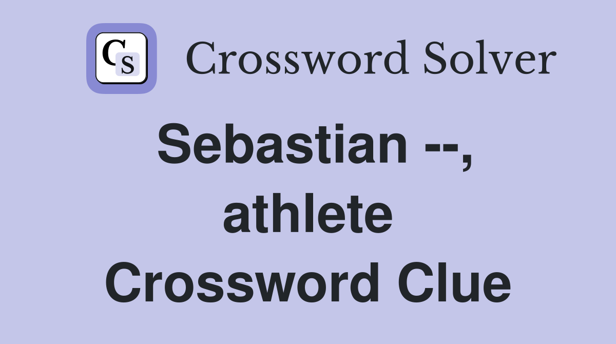 Sebastian --, athlete Crossword Clue