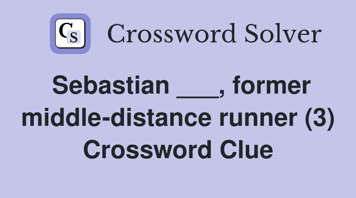 Sebastian ___, former middle-distance runner (3) Crossword Clue