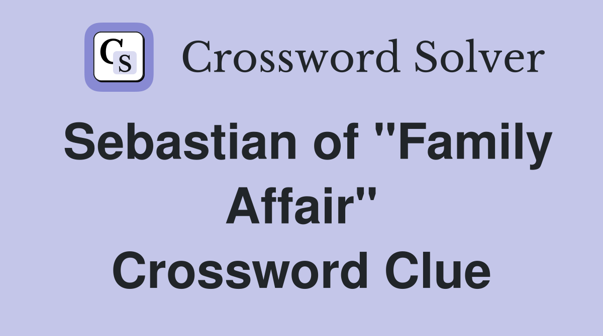 Sebastian of "Family Affair" Crossword Clue