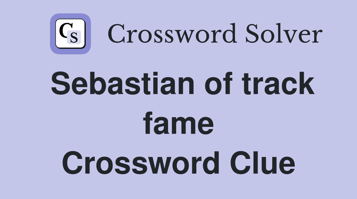 Sebastian of track fame Crossword Clue