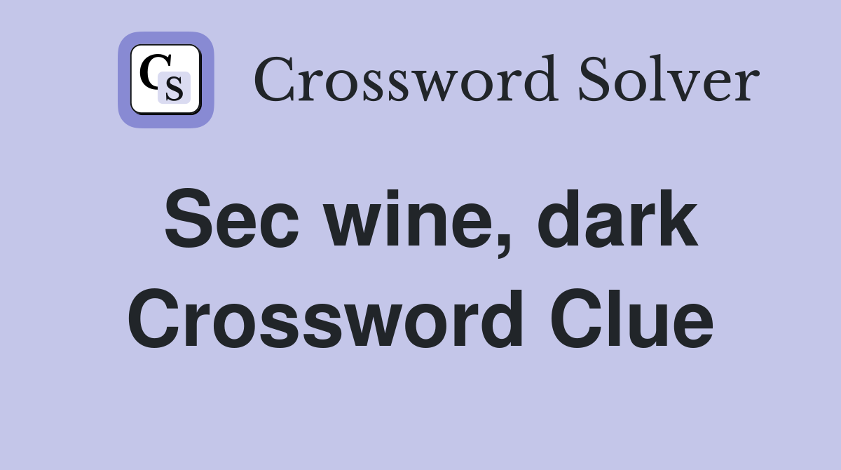Sec wine, dark Crossword Clue