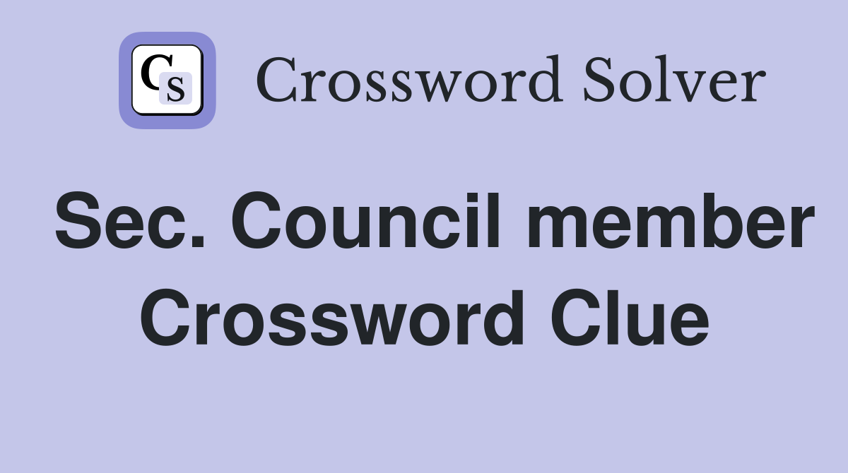Sec. Council member Crossword Clue