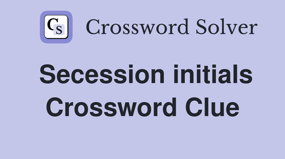 Secession initials Crossword Clue