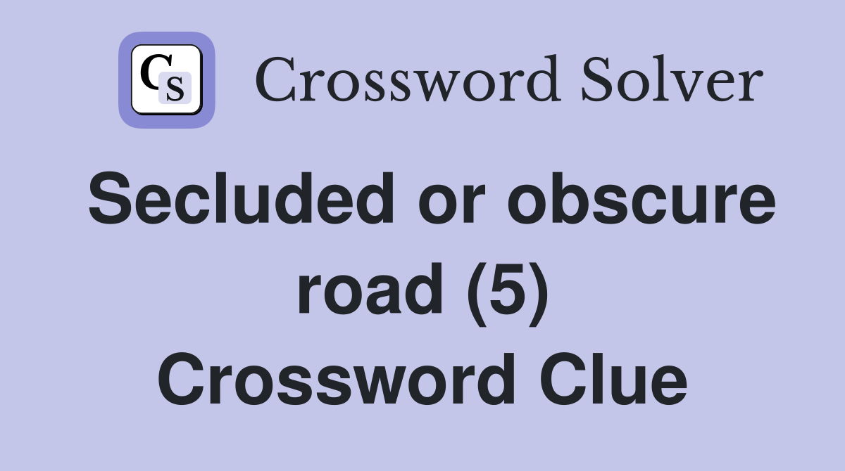 Secluded or obscure road (5) Crossword Clue