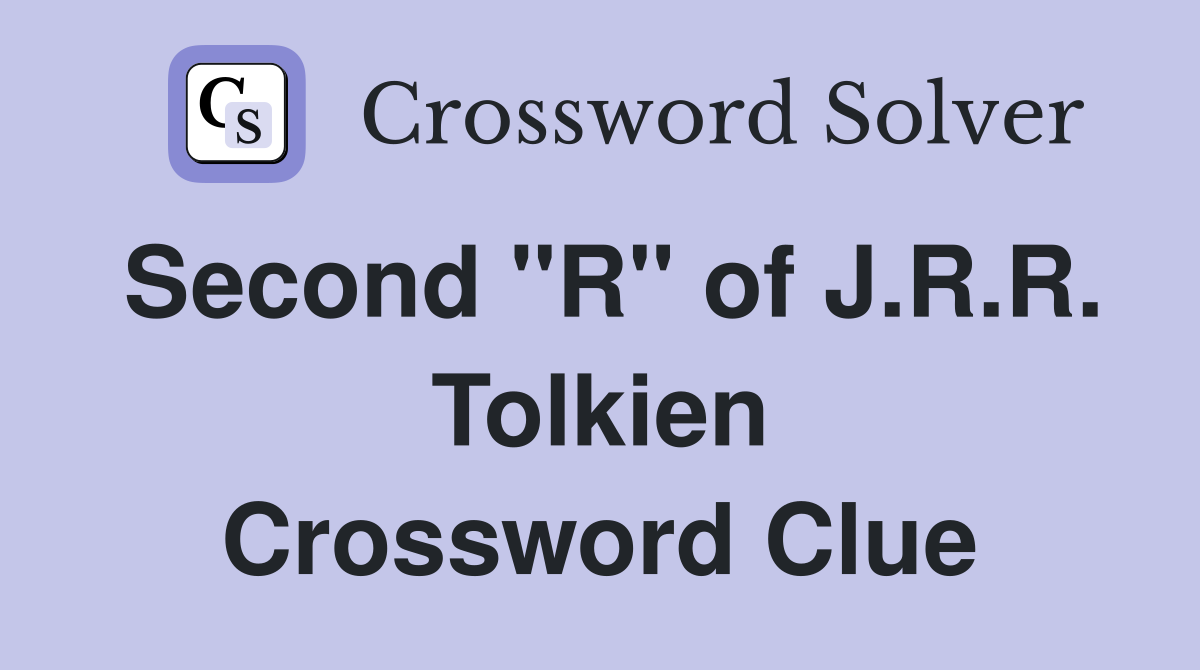 Second "R" of J.R.R. Tolkien Crossword Clue