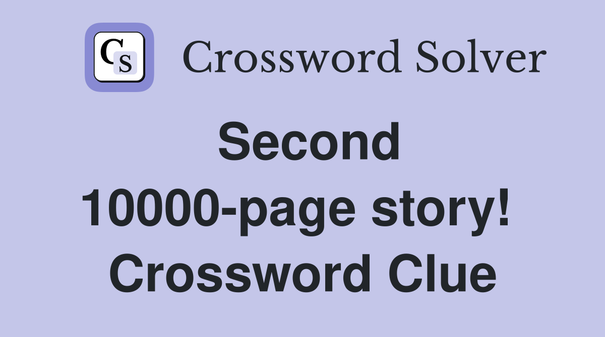 Second 10000-page story!  Crossword Clue