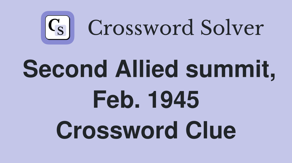 Second Allied summit, Feb. 1945 Crossword Clue