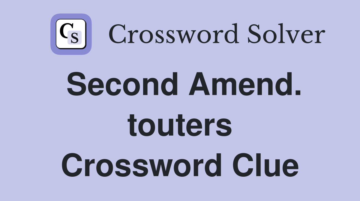 Second Amend. touters Crossword Clue