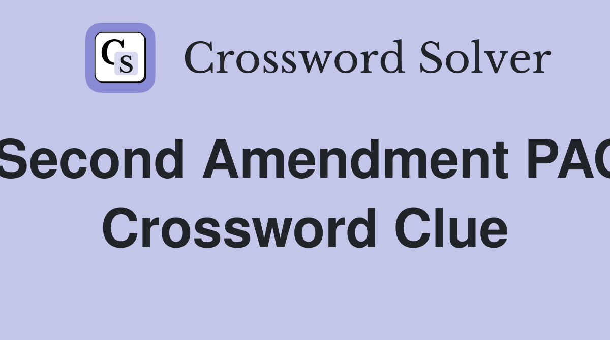 Second Amendment PAC Crossword Clue