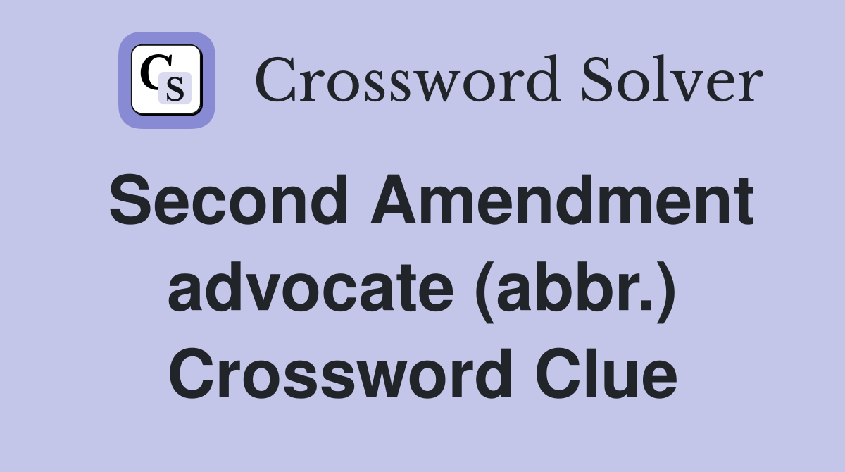 Second Amendment advocate (abbr.) Crossword Clue