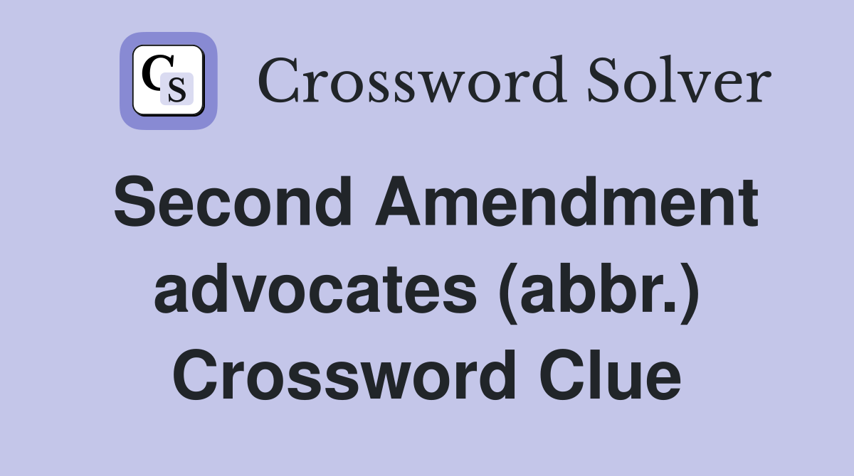 Second Amendment advocates (abbr.) Crossword Clue