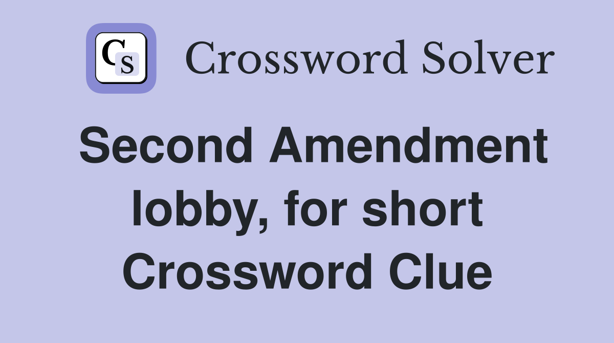 Second Amendment lobby, for short Crossword Clue