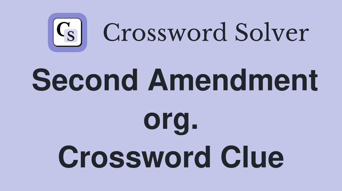 Second Amendment org. Crossword Clue