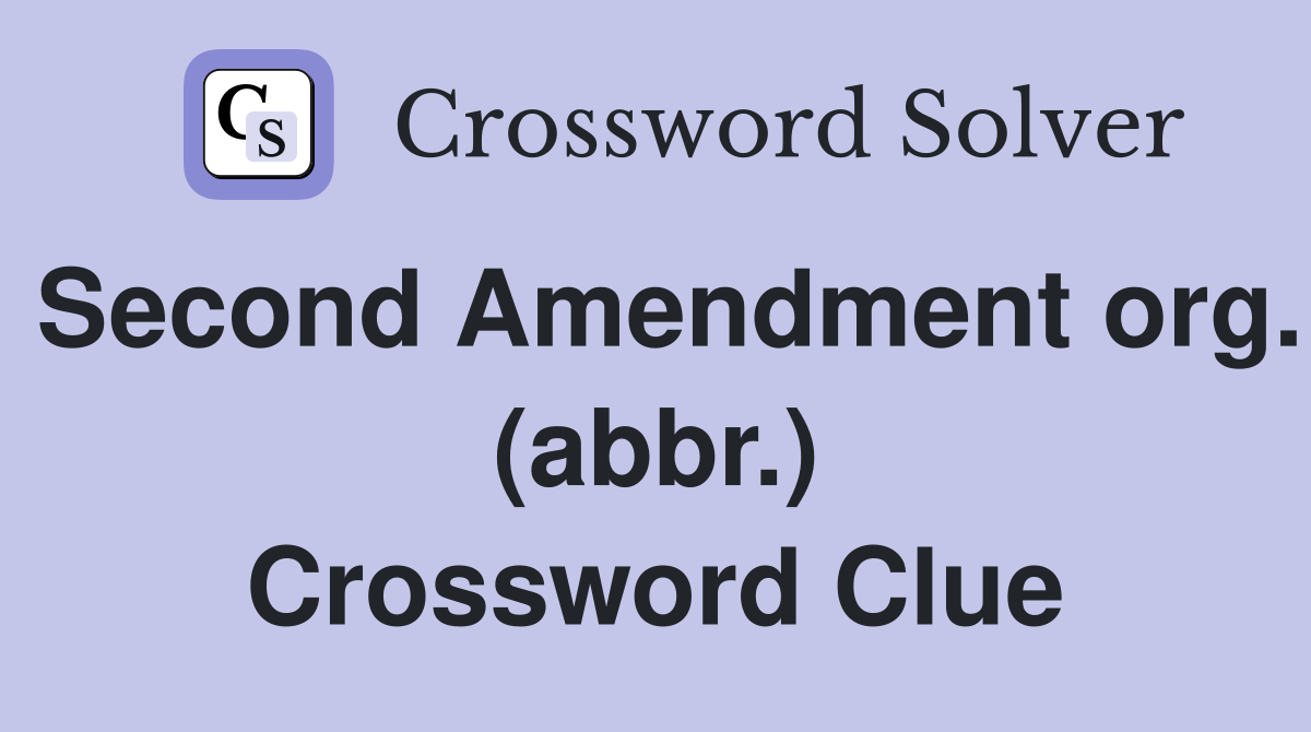 Second Amendment org. (abbr.) Crossword Clue