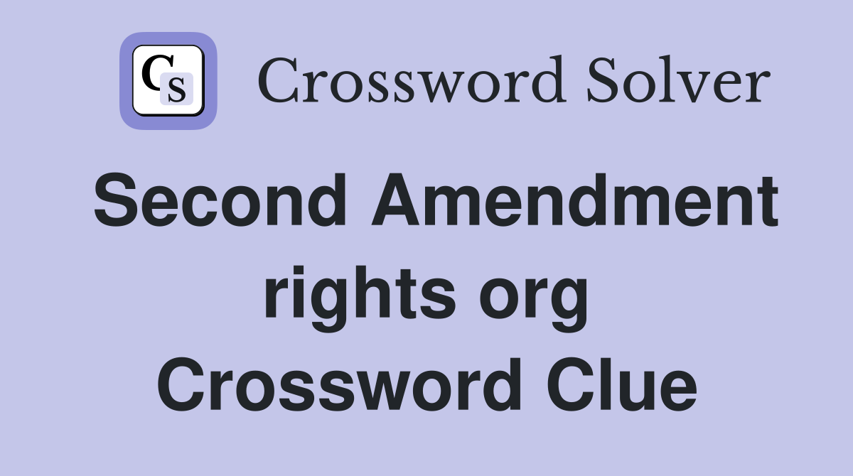 Second Amendment rights org Crossword Clue