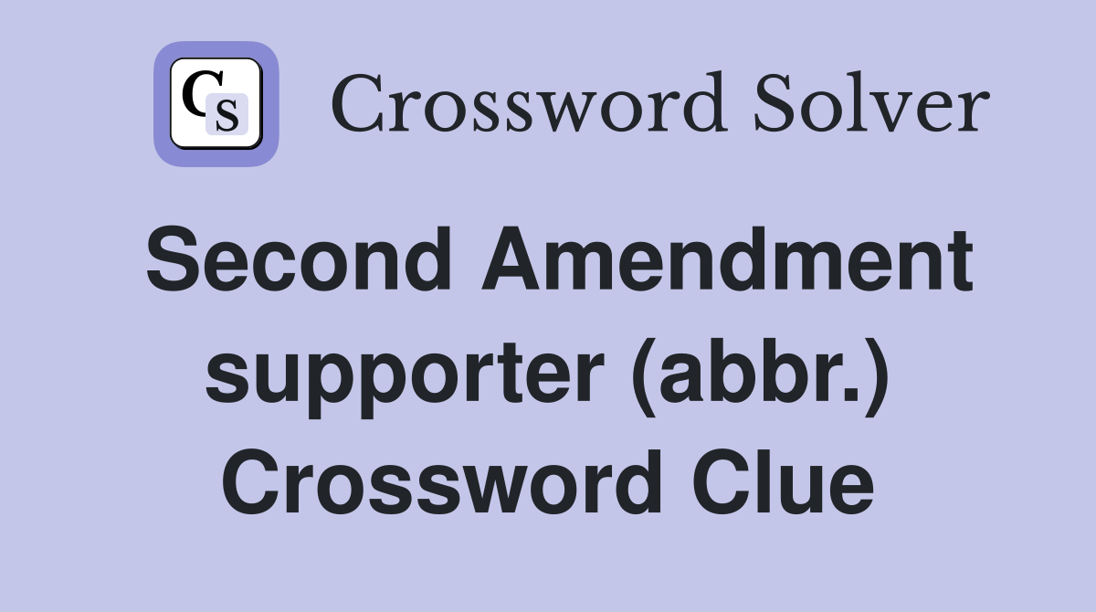 Second Amendment supporter (abbr.) Crossword Clue