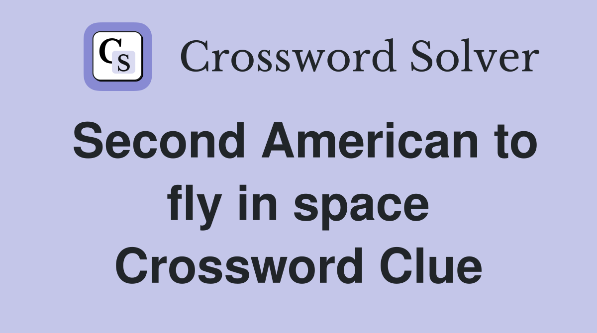 Second American to fly in space Crossword Clue