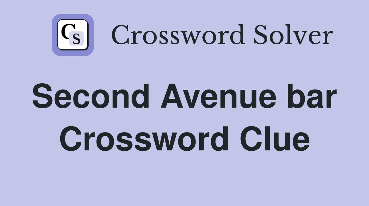 Second Avenue bar  Crossword Clue
