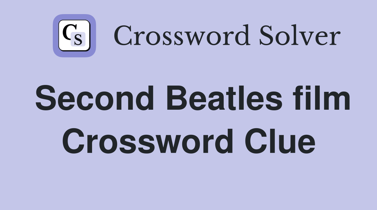 Second Beatles film Crossword Clue