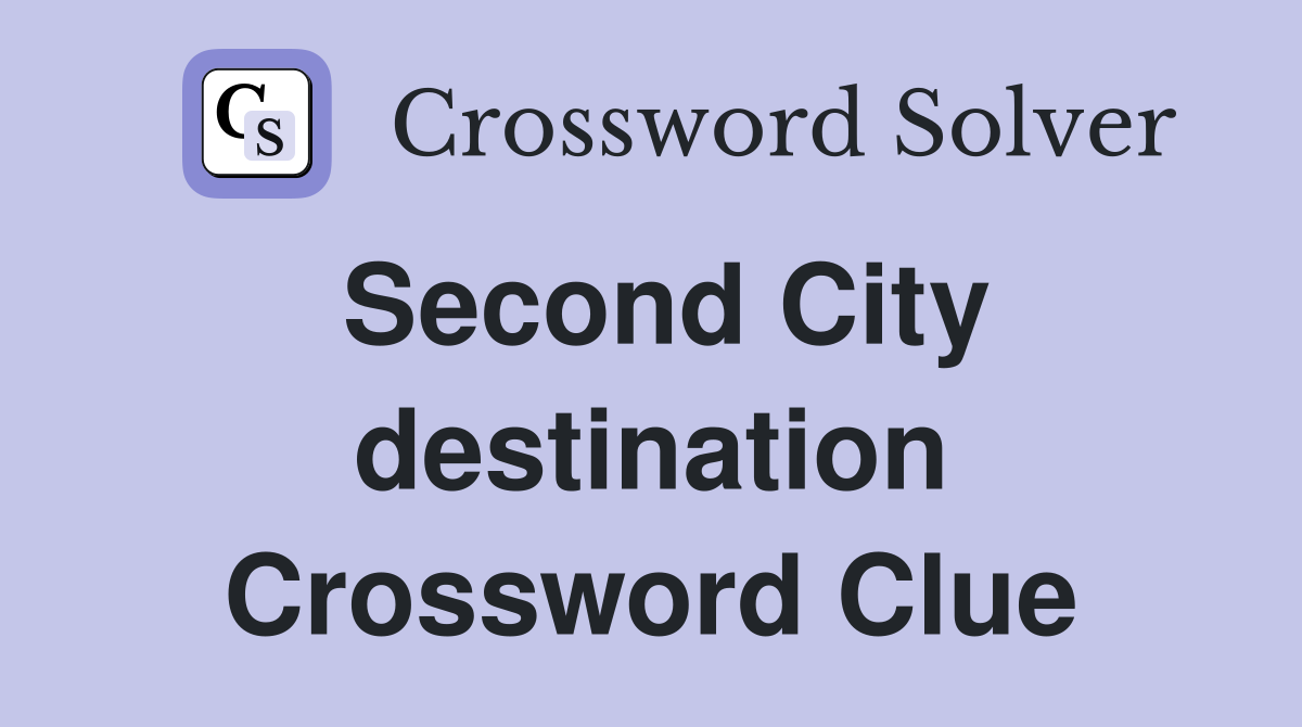Second City destination Crossword Clue