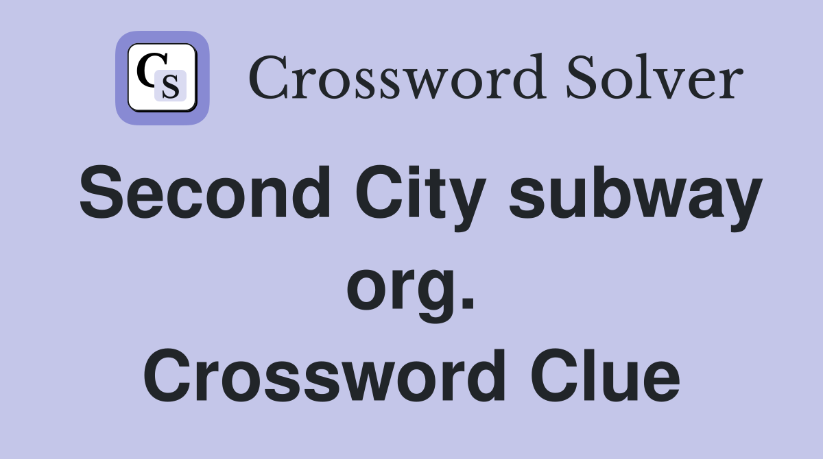 Second City subway org. Crossword Clue
