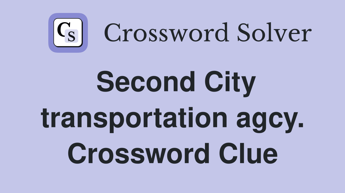 Second City transportation agcy. Crossword Clue