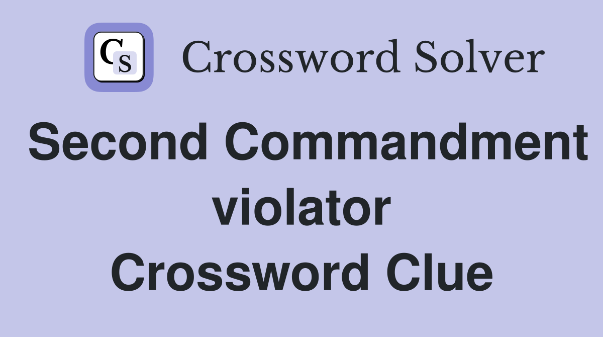 Second Commandment violator Crossword Clue