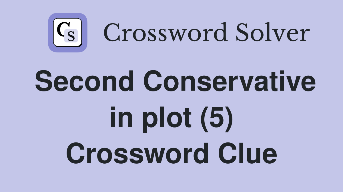 Second Conservative in plot (5) Crossword Clue
