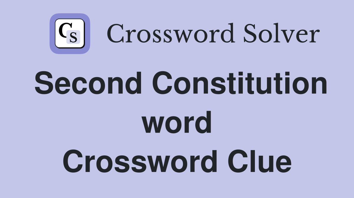 Second Constitution word Crossword Clue