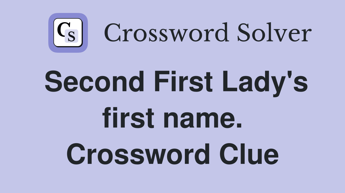 Second First Lady's first name. Crossword Clue