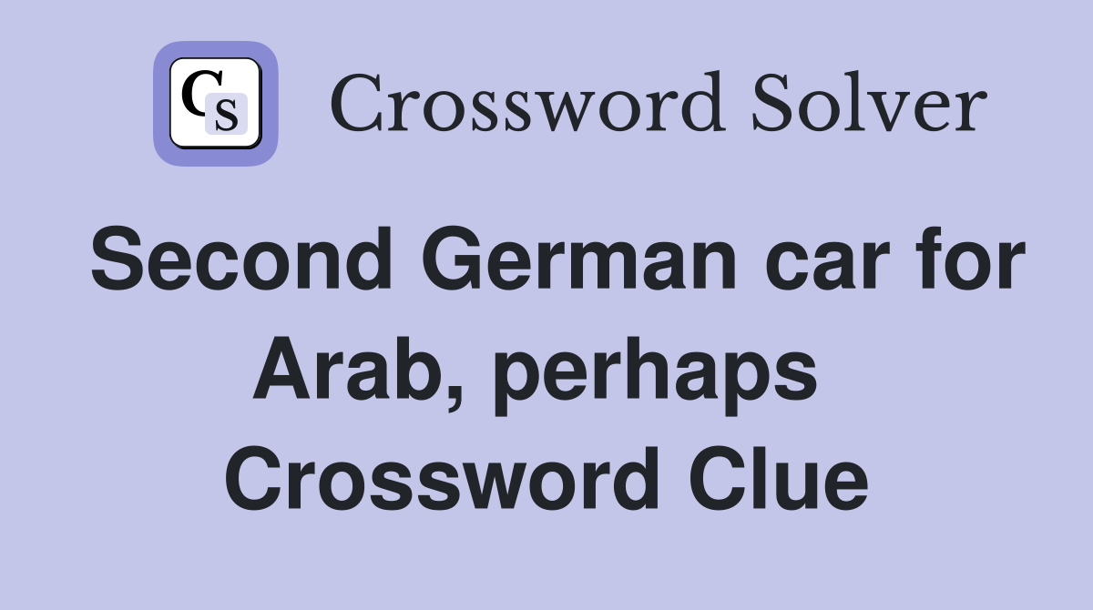 Second German car for Arab, perhaps  Crossword Clue