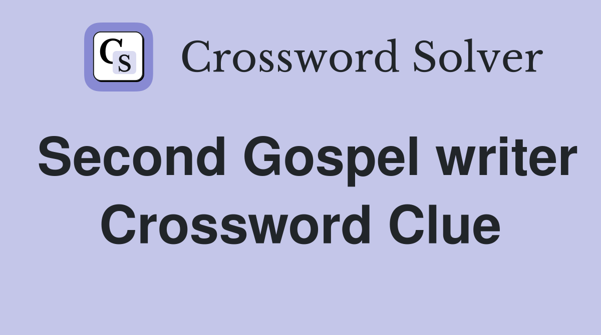 Second Gospel writer Crossword Clue