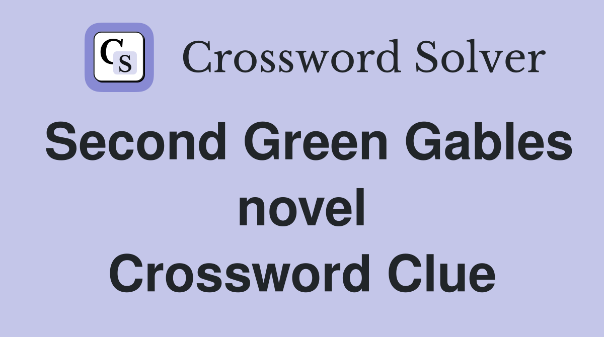 Second Green Gables novel Crossword Clue