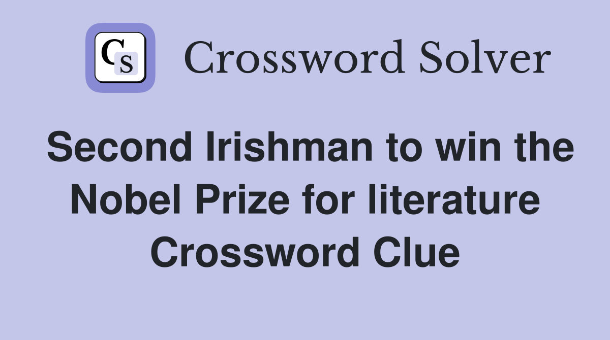 Second Irishman to win the Nobel Prize for literature Crossword Clue