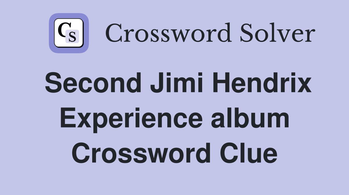 Second Jimi Hendrix Experience album Crossword Clue
