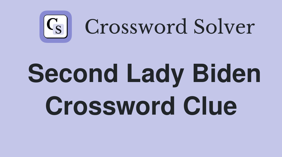 Second Lady Biden Crossword Clue