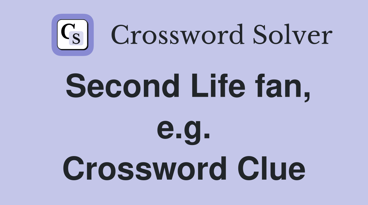 Second Life fan, e.g. Crossword Clue