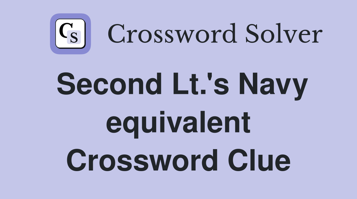 Second Lt.'s Navy equivalent Crossword Clue