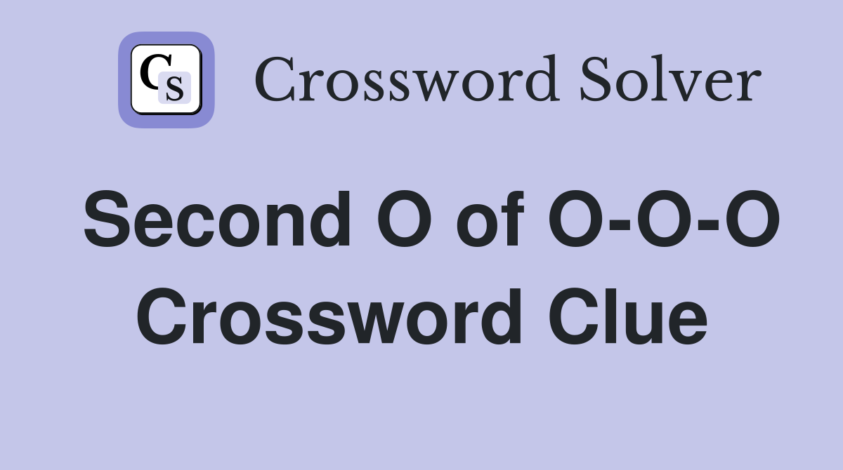 Second O of O-O-O Crossword Clue
