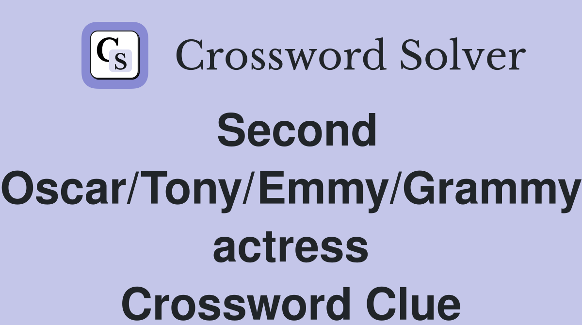 Second Oscar/Tony/Emmy/Grammy actress Crossword Clue