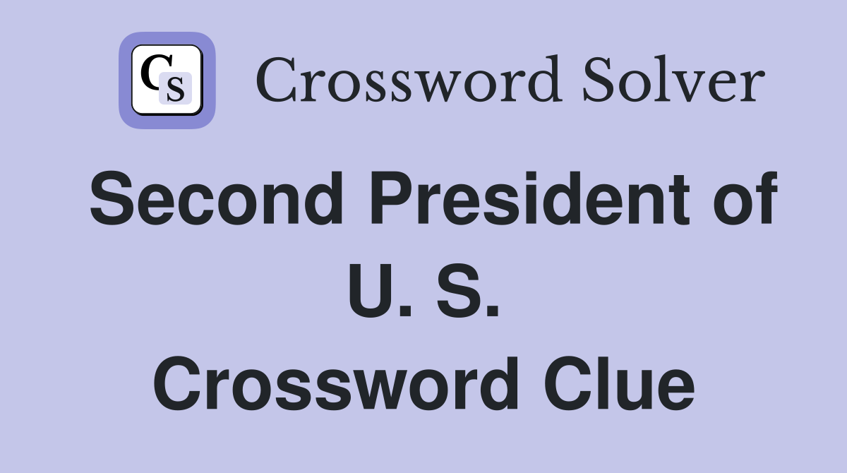Second President of U. S. Crossword Clue