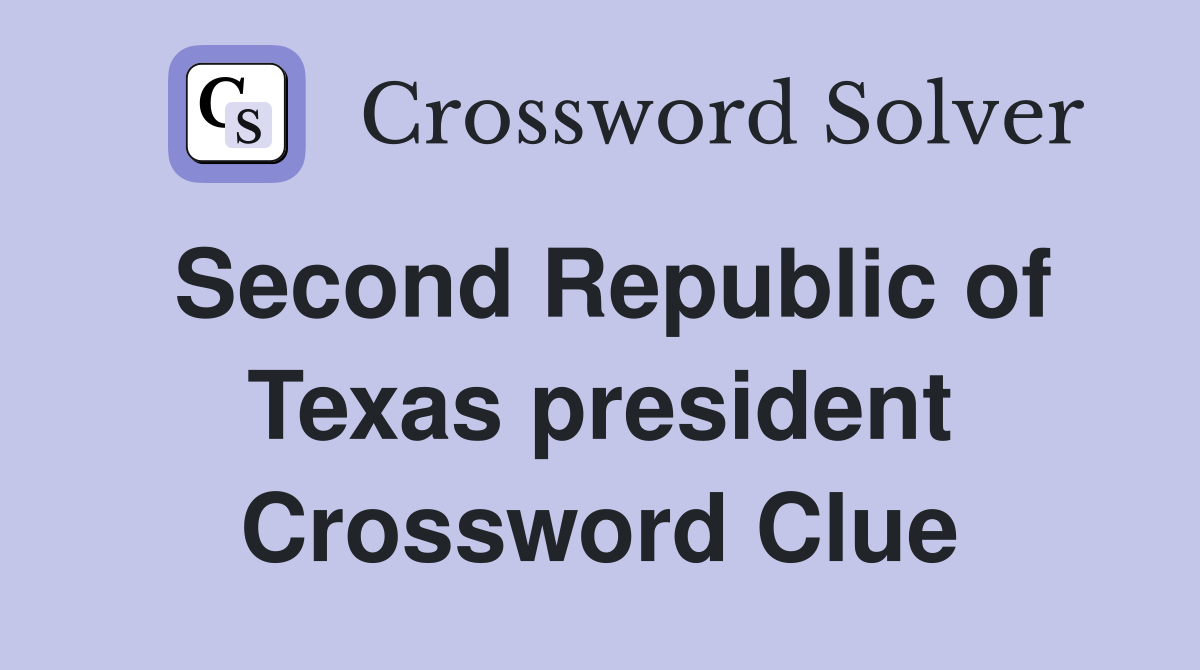 Second Republic of Texas president Crossword Clue