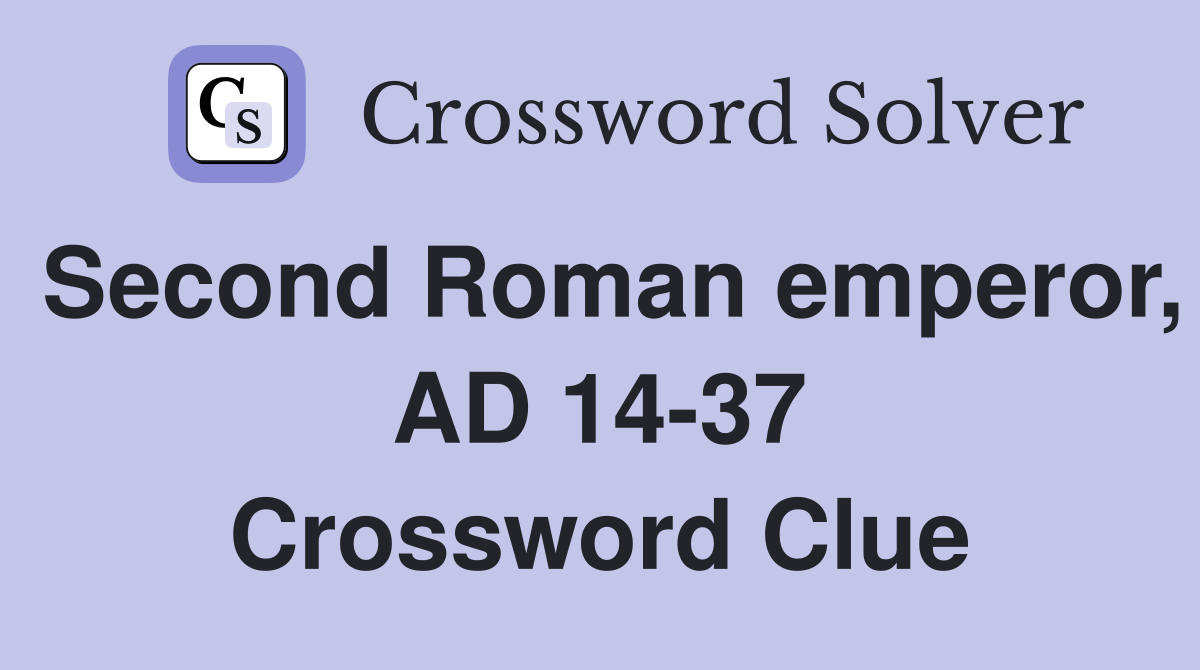 Second Roman emperor, AD 14-37 Crossword Clue