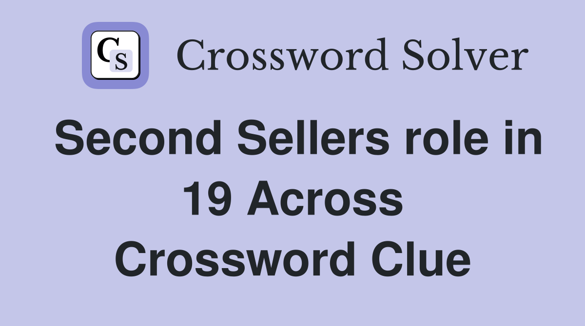 Second Sellers role in 19 Across Crossword Clue