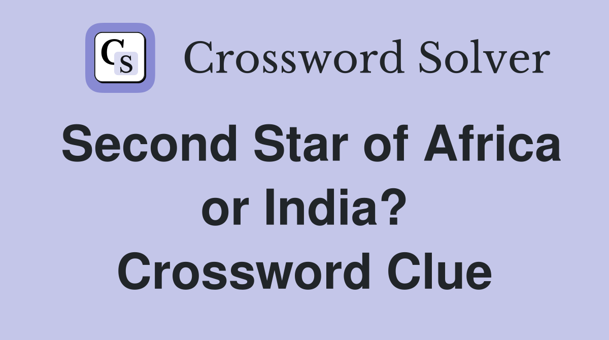 Second Star of Africa or India? Crossword Clue